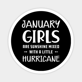 January Girl - January girls are sunshine mixed with a little hurricane Magnet